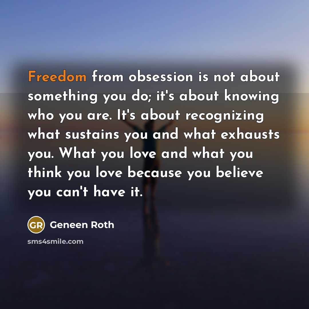“Freedom from obsession is not about something you do; it's…” quote by Geneen Roth