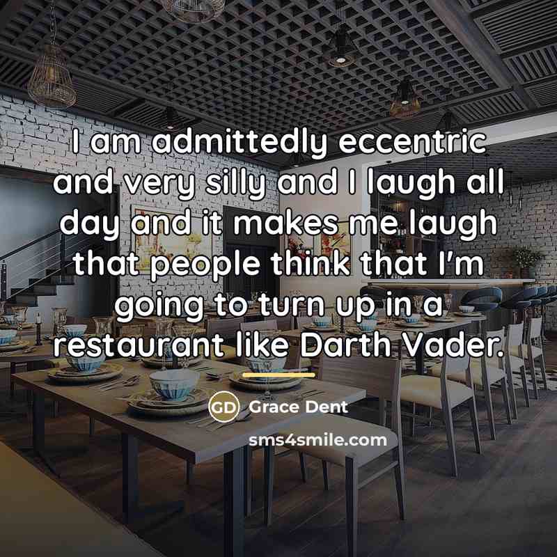 “I am admittedly eccentric and very silly and I laugh…” quote by Grace Dent