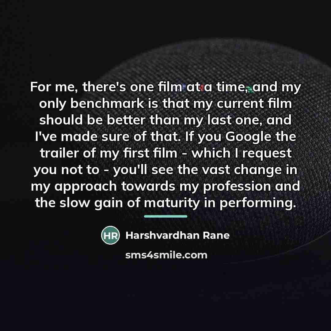 “For me, there's one film at a time, and my…” quote by Harshvardhan Rane
