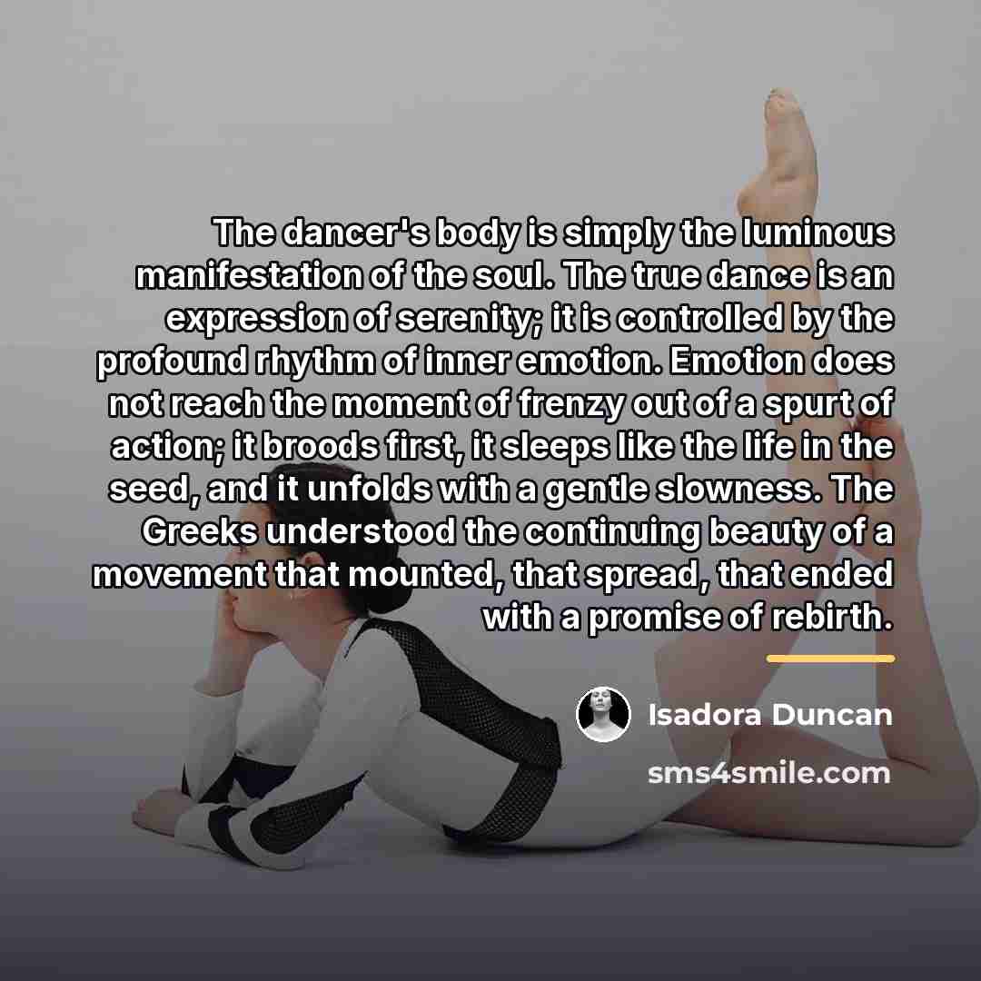 “The dancer's body is simply the luminous manifestation of the…” quote by Isadora Duncan