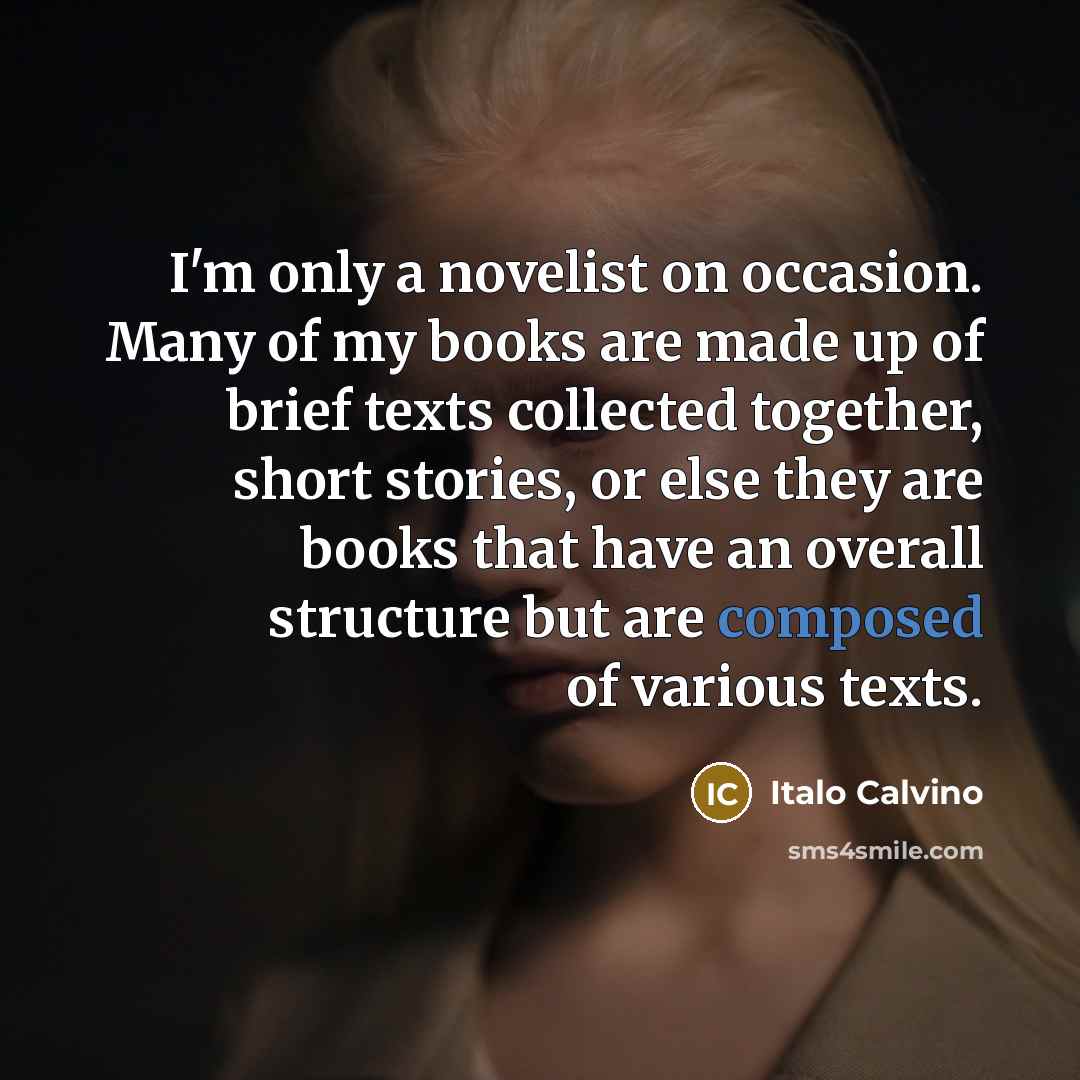 “I'm only a novelist on occasion. Many of my books…” quote by Italo Calvino