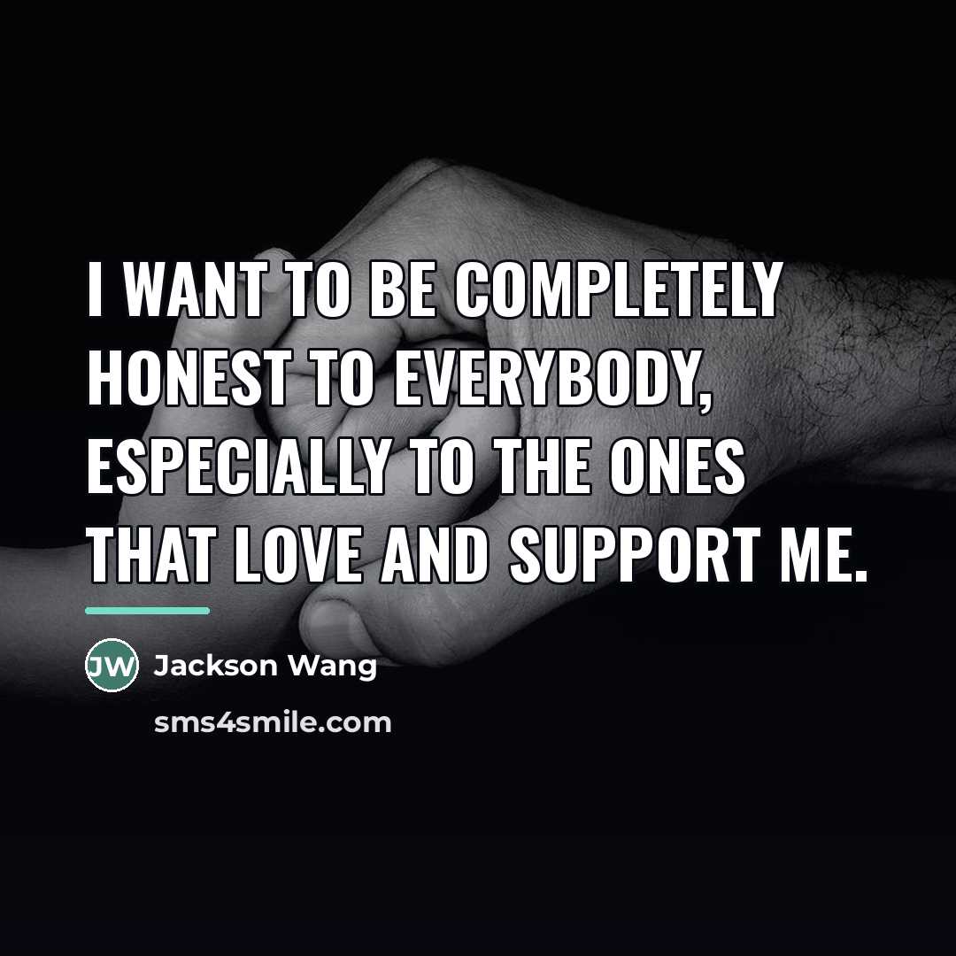 “I want to be completely honest to everybody, especially to…” quote by Jackson Wang