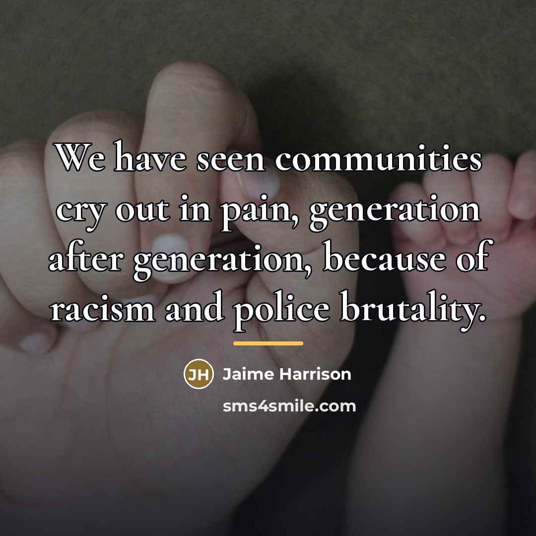 “We have seen communities cry out in pain, generation after…” quote by Jaime Harrison