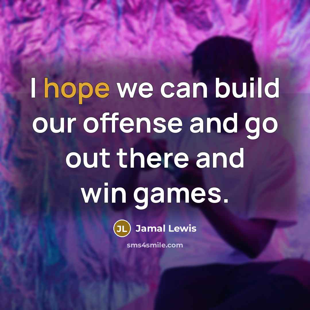 “I hope we can build our offense and go out…” quote by Jamal Lewis