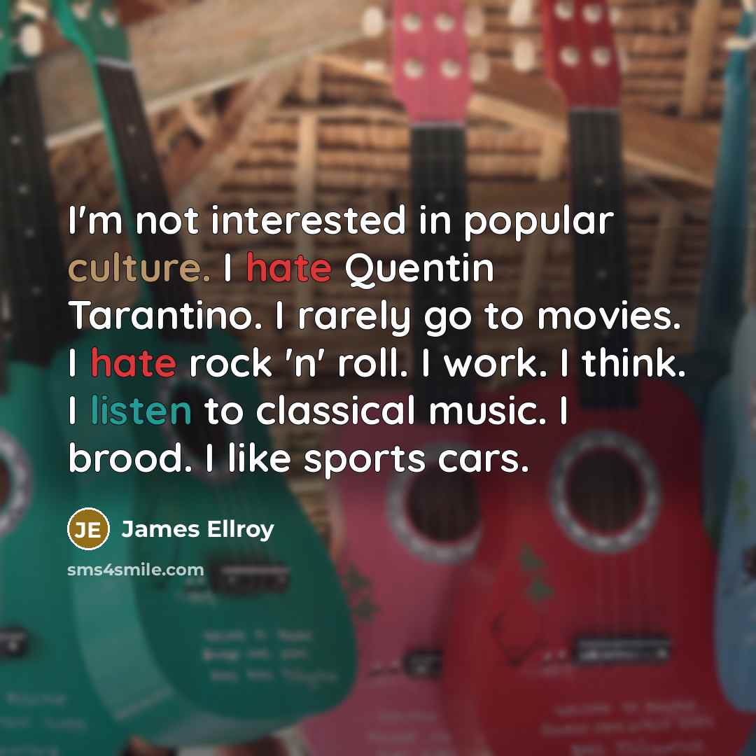 “I'm not interested in popular culture. I hate Quentin Tarantino.…” quote by James Ellroy
