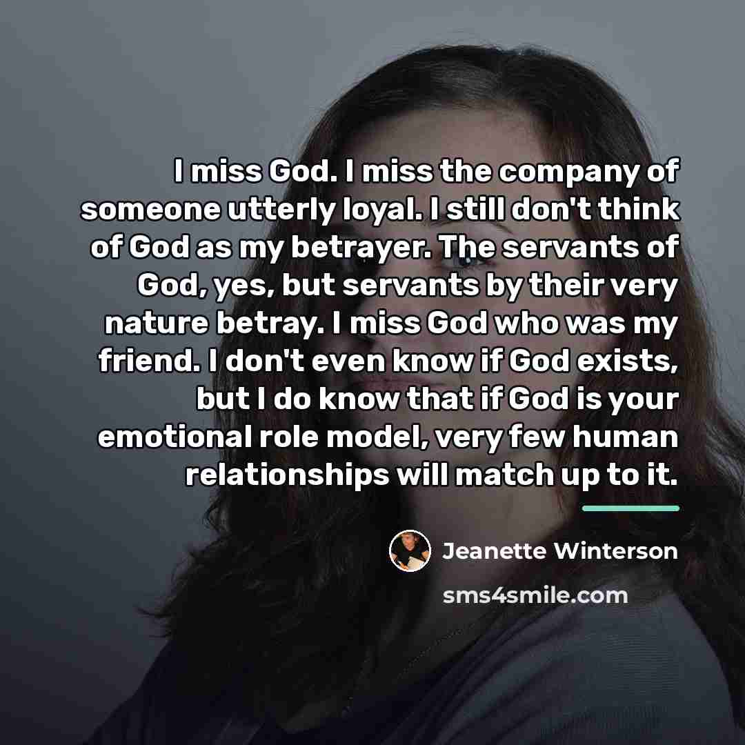 “I miss God. I miss the company of someone utterly…” quote by Jeanette Winterson