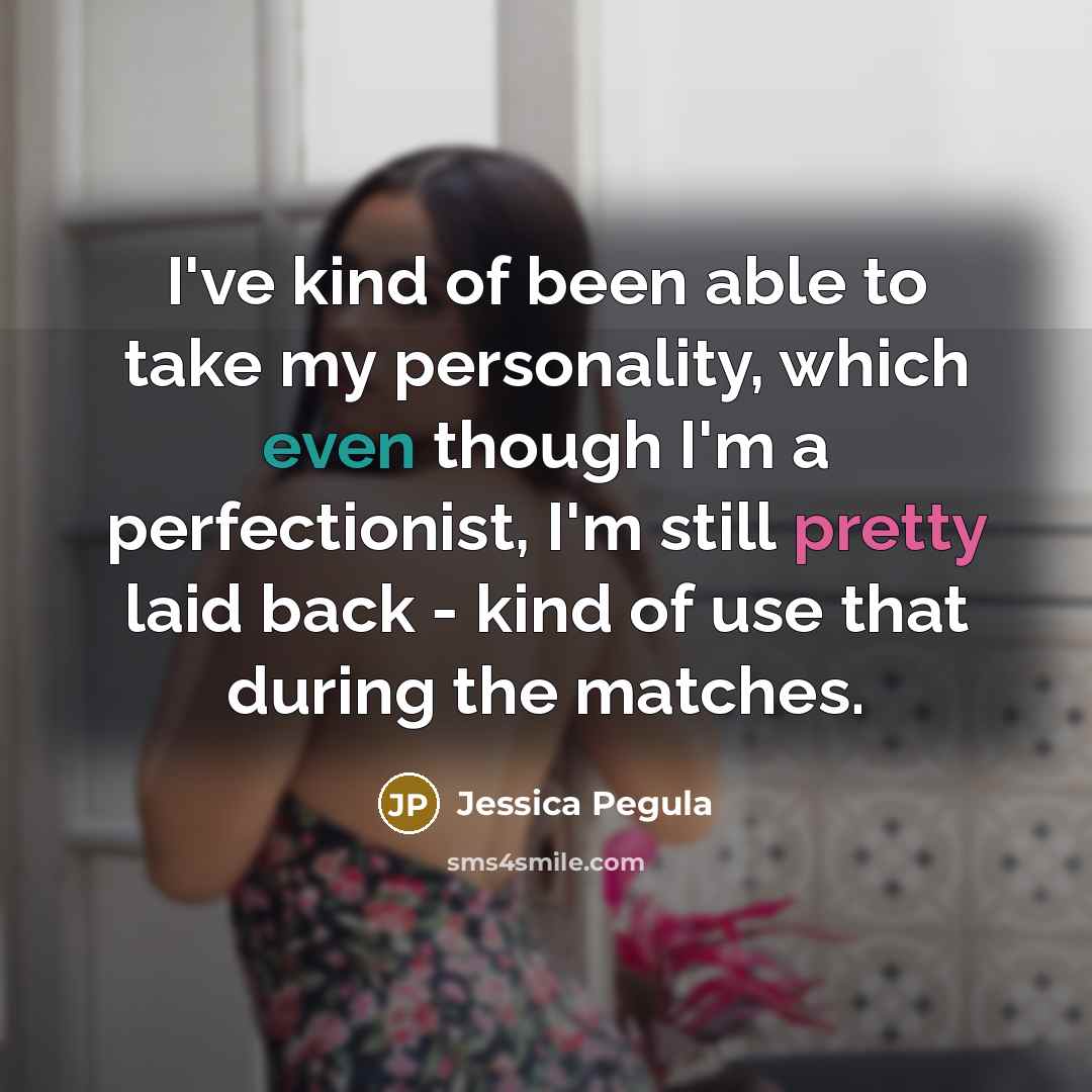 “I've kind of been able to take my personality, which…” quote by Jessica Pegula