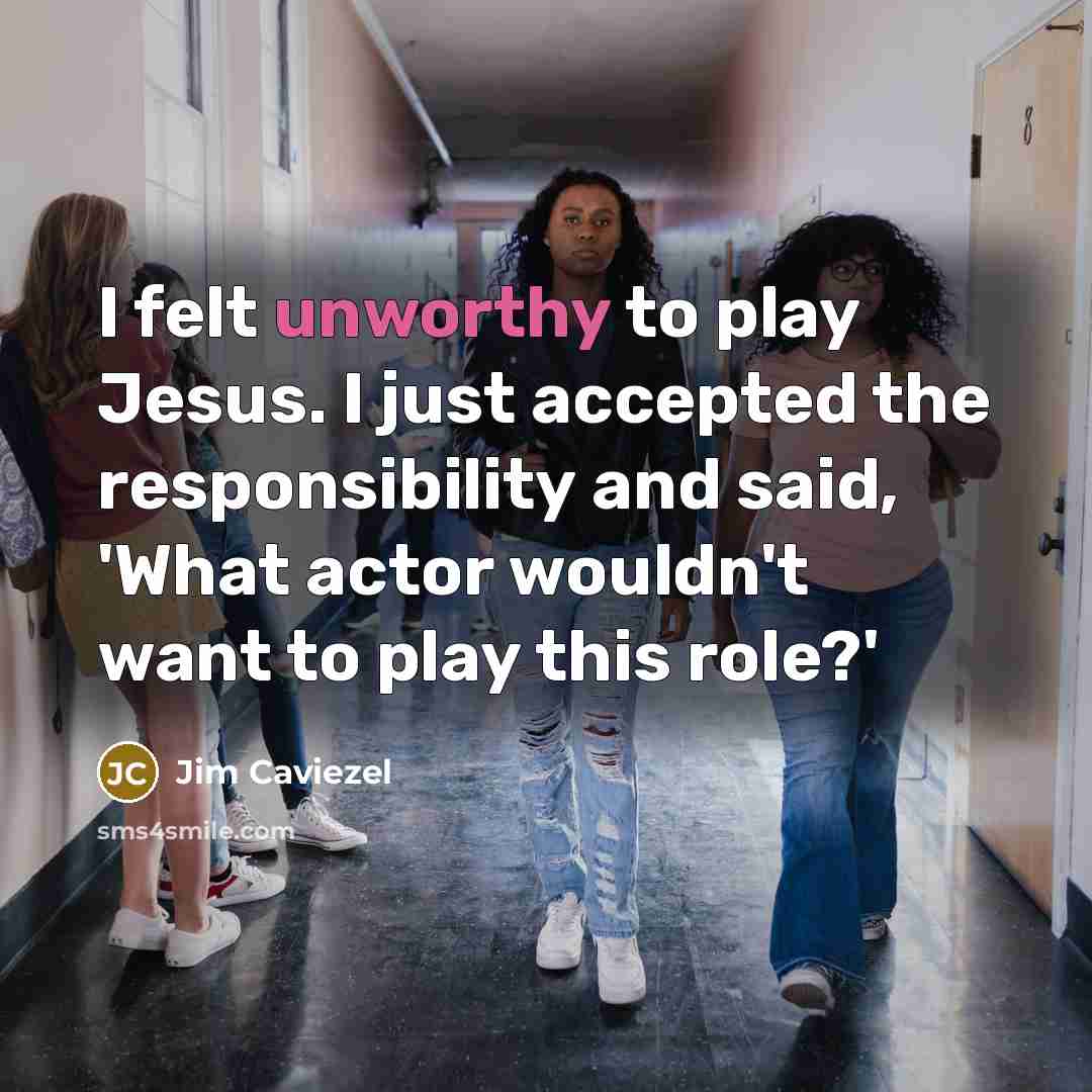 “I felt unworthy to play Jesus. I just accepted the…” quote by Jim Caviezel