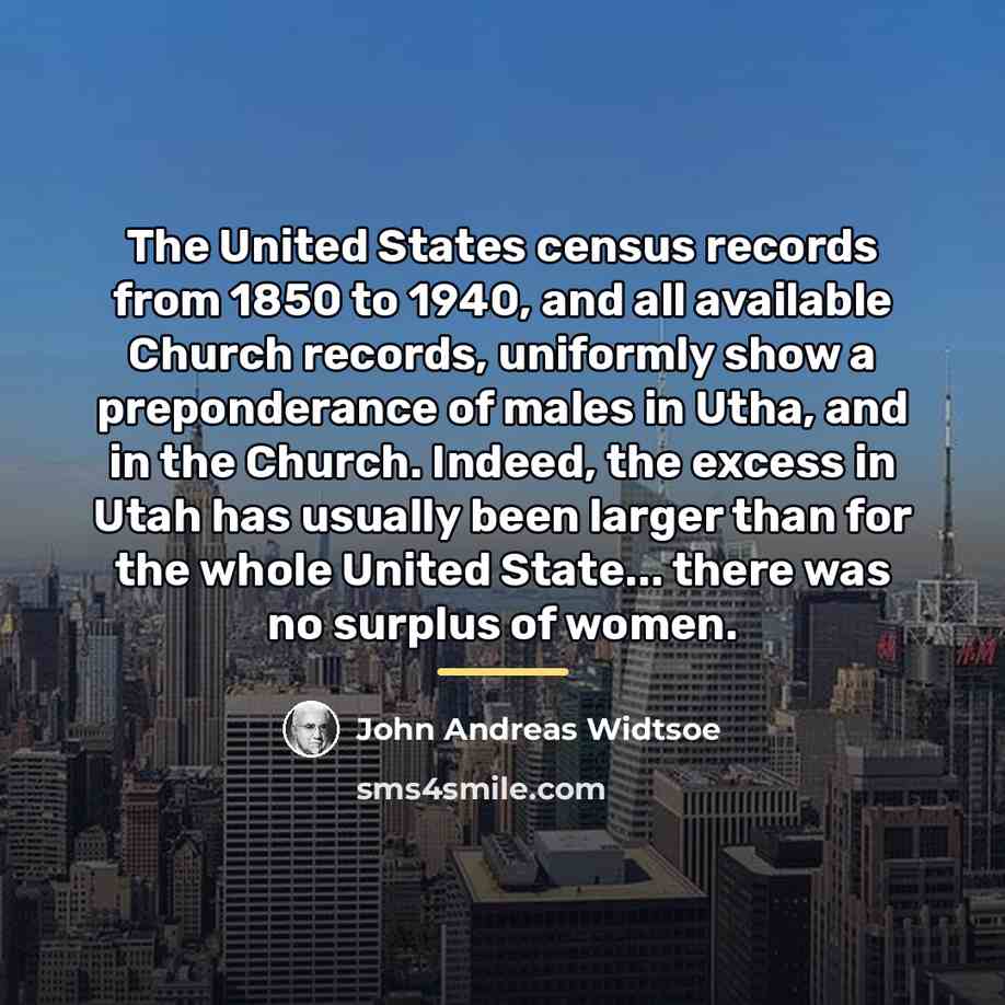 “The United States census records from 1850 to 1940, and…” quote by John Andreas Widtsoe