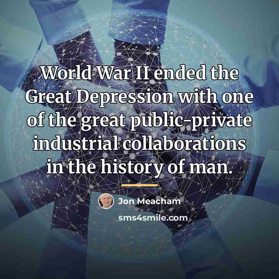 “World War II ended the Great Depression with one of…” quote by Jon Meacham