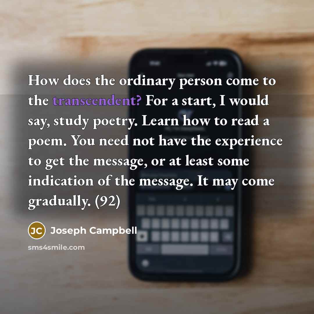 “How does the ordinary person come to the transcendent? For…” quote by Joseph Campbell