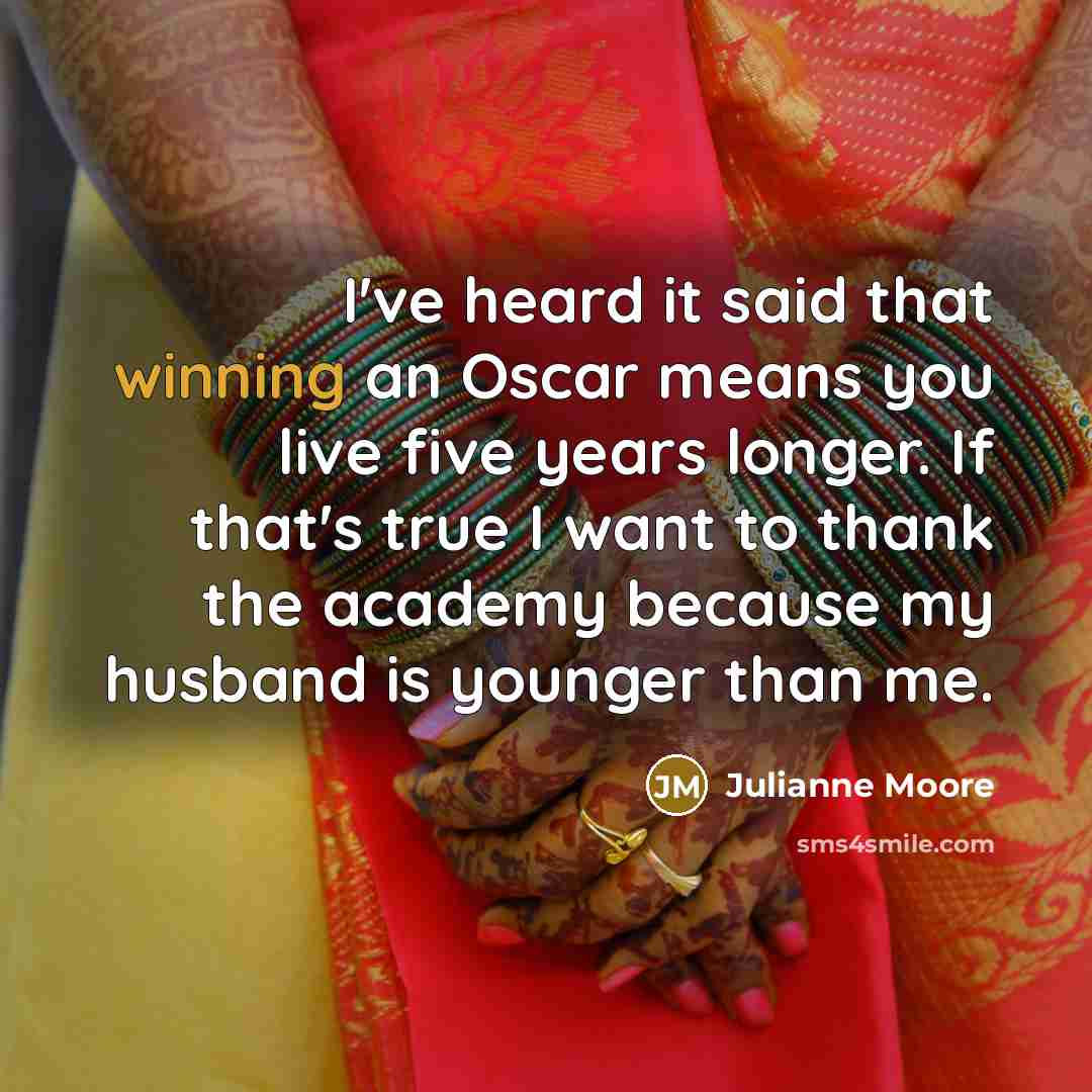 “I've heard it said that winning an Oscar means you…” quote by Julianne Moore