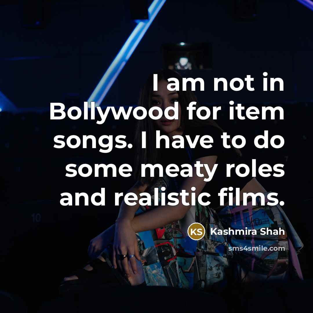 “I am not in Bollywood for item songs. I have…” quote by Kashmira Shah