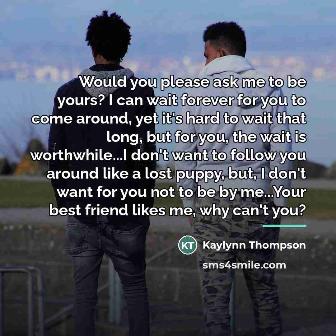 “Would you please ask me to be yours? I can…” quote by Kaylynn Thompson