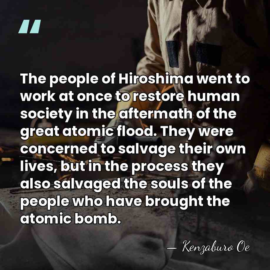 The people of Hiroshima went to work at once to restore human&hellip; - Kenzaburo Oe