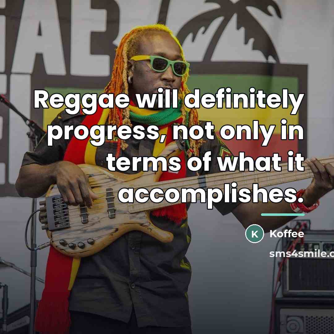 “Reggae will definitely progress, not only in terms of what…” quote by Koffee