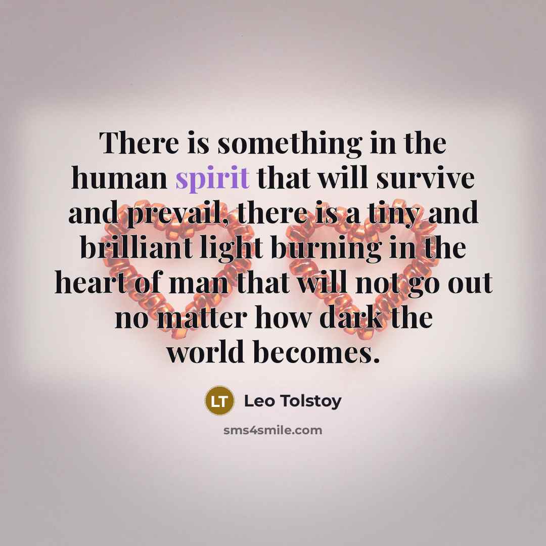 “There is something in the human spirit that will survive…” quote by Leo Tolstoy