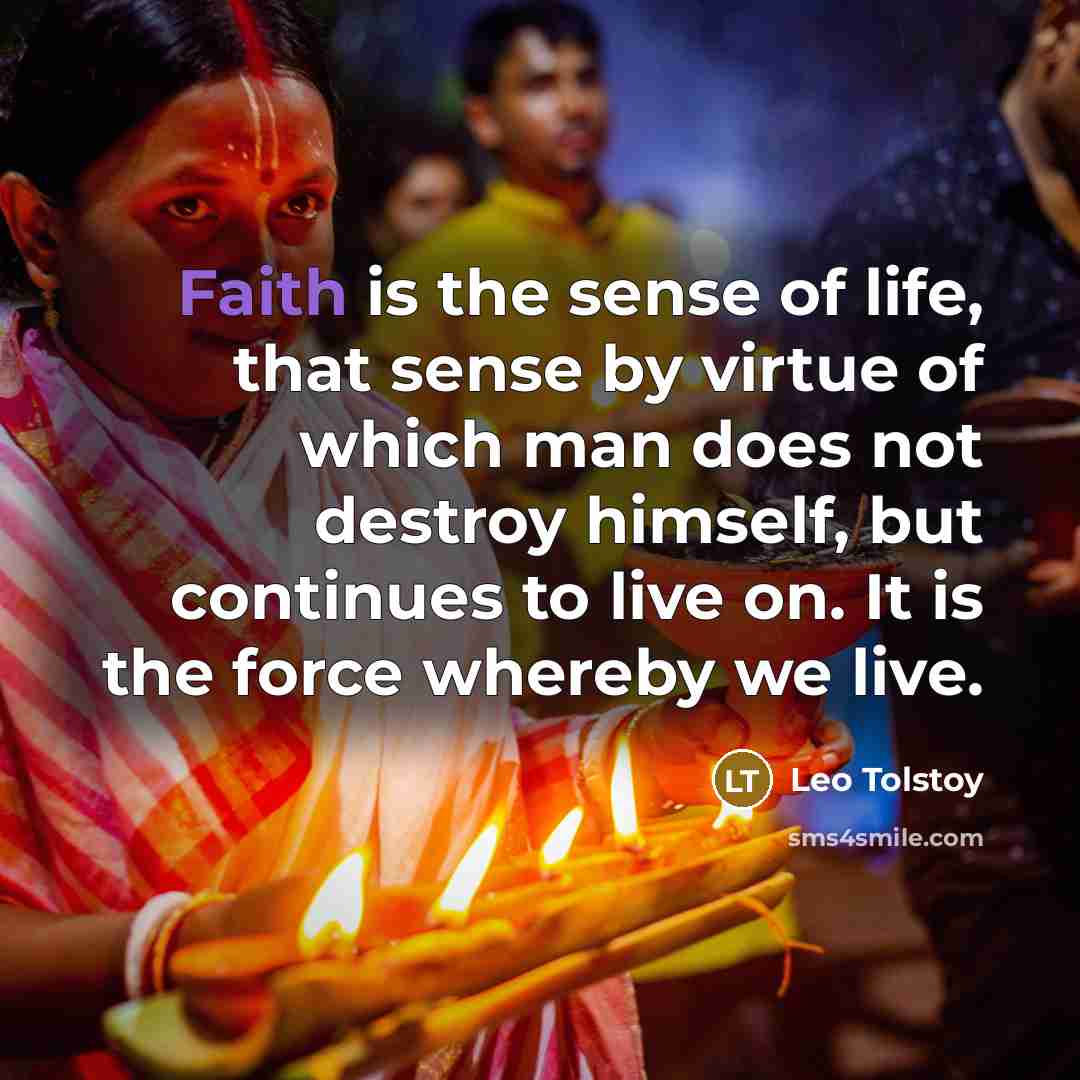 “Faith is the sense of life, that sense by virtue…” quote by Leo Tolstoy