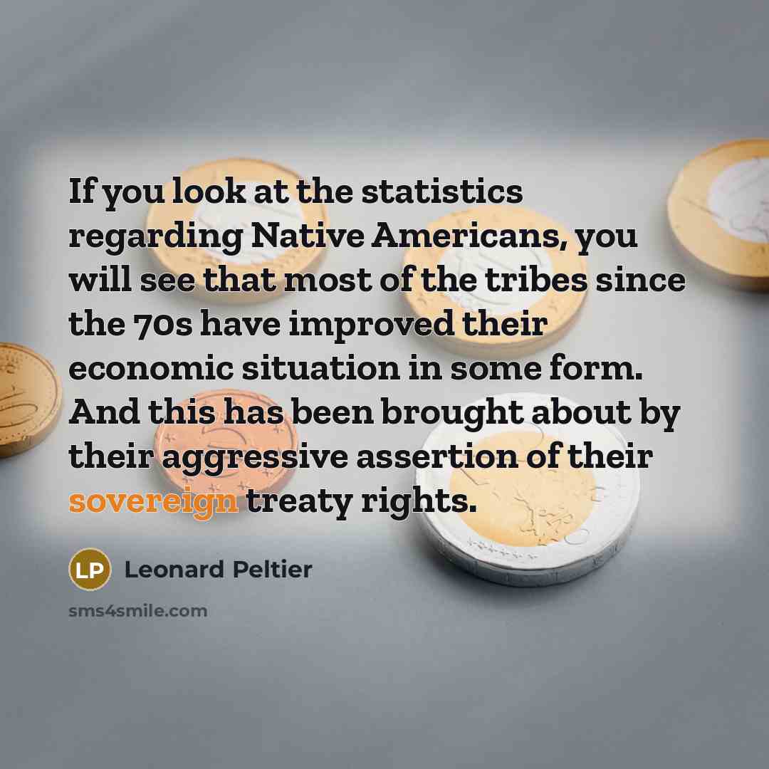 “If you look at the statistics regarding Native Americans, you…” quote by Leonard Peltier