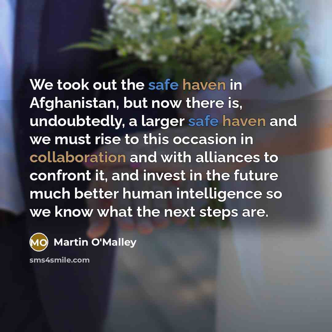 “We took out the safe haven in Afghanistan, but now…” quote by Martin O'Malley