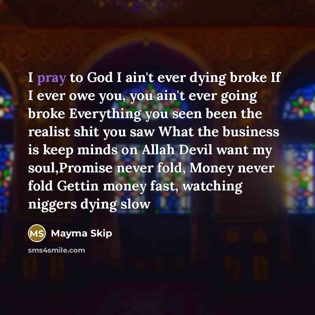 “I pray to God I ain't ever dying broke If…” quote by Mayma Skip