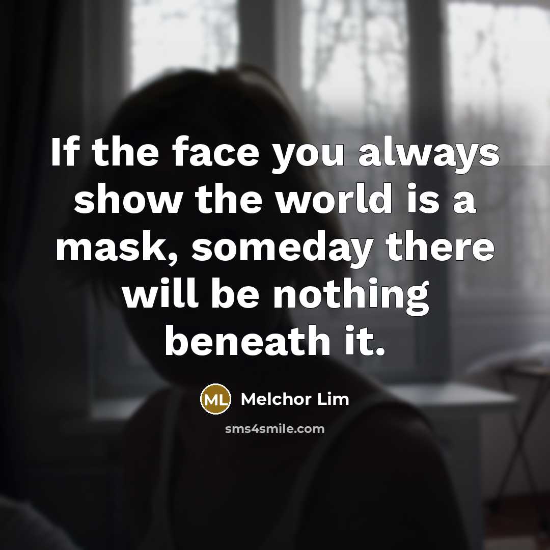 “If the face you always show the world is a…” quote by Melchor Lim