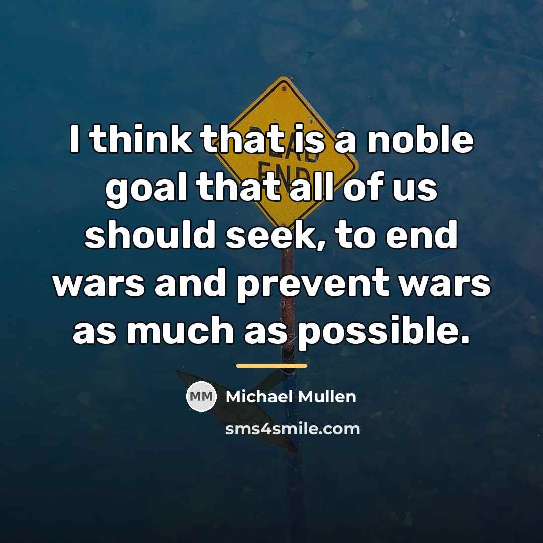 “I think that is a noble goal that all of…” quote by Michael Mullen