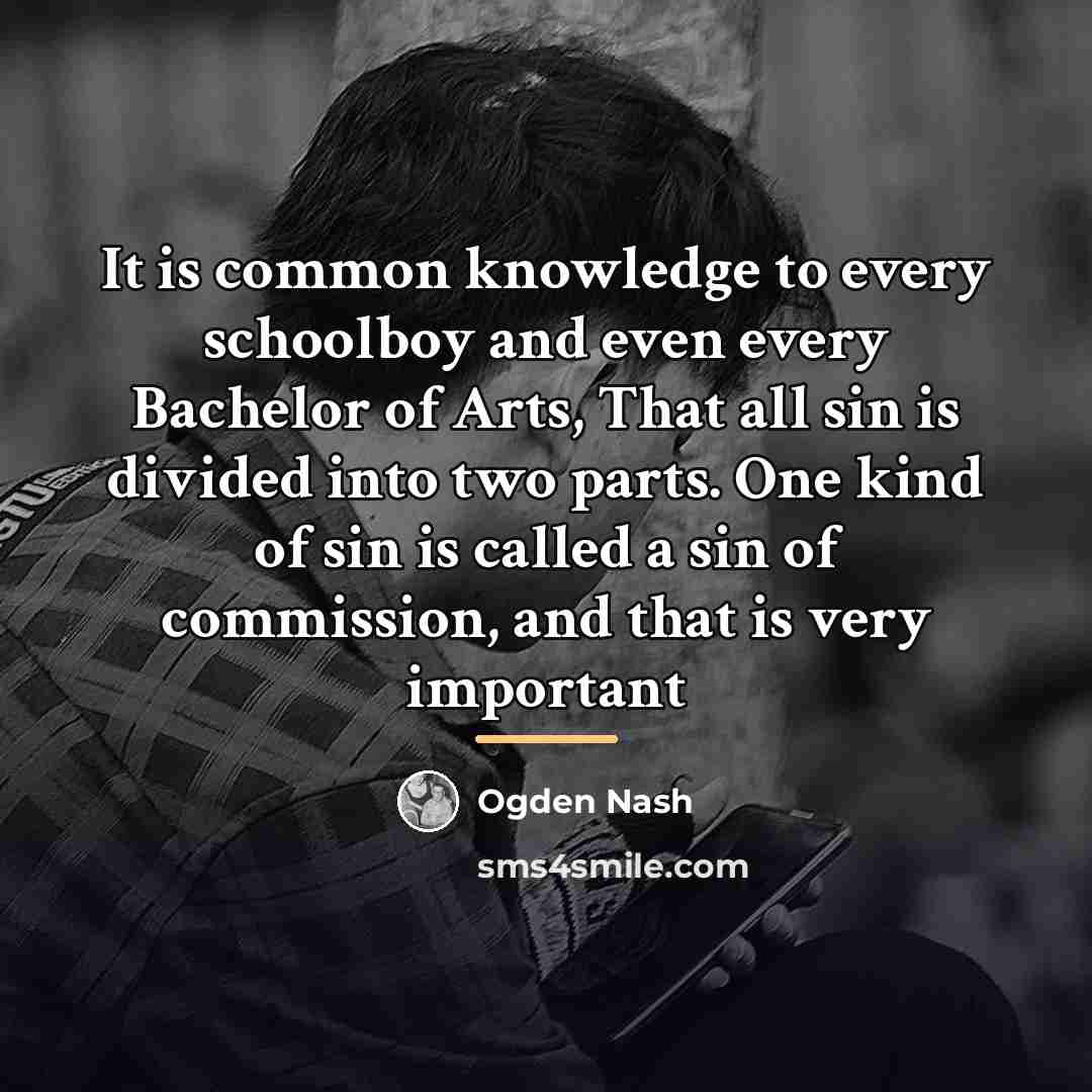 “It is common knowledge to every schoolboy and even every…” quote by Ogden Nash