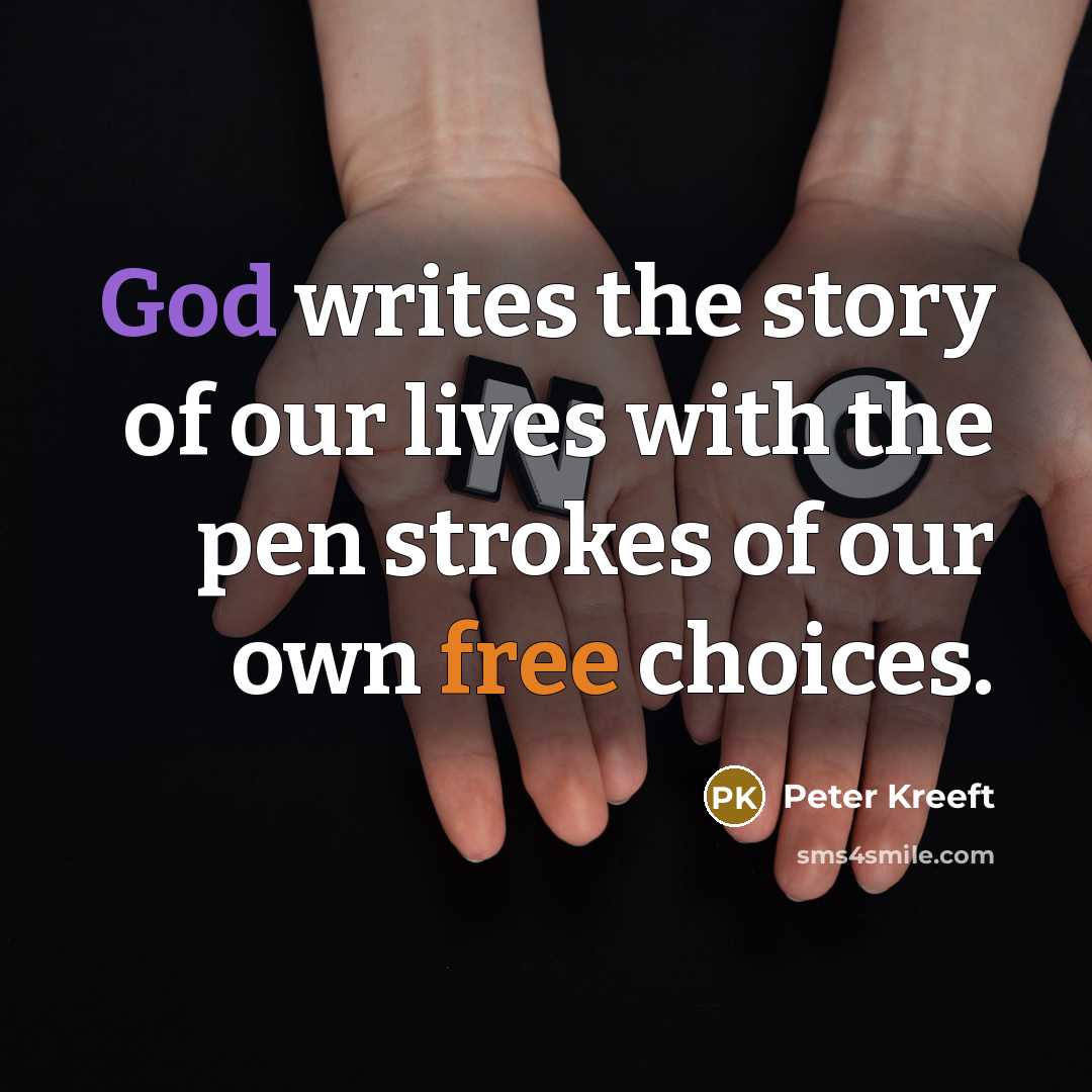 “God writes the story of our lives with the pen…” quote by Peter Kreeft