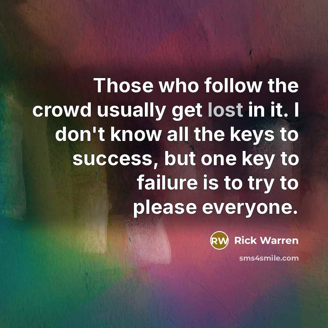 “Those who follow the crowd usually get lost in it.…” quote by Rick Warren