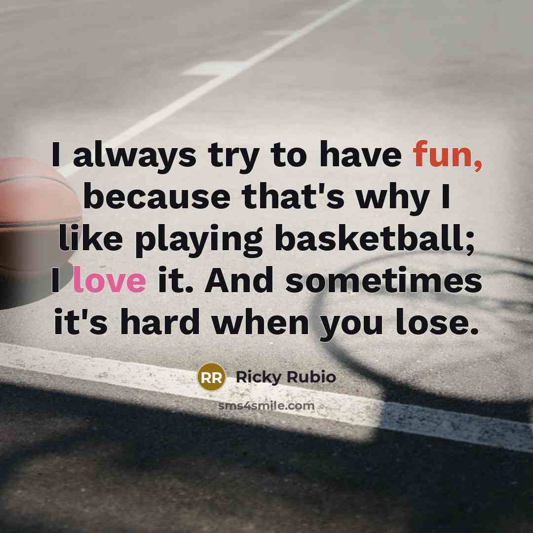“I always try to have fun, because that's why I…” quote by Ricky Rubio