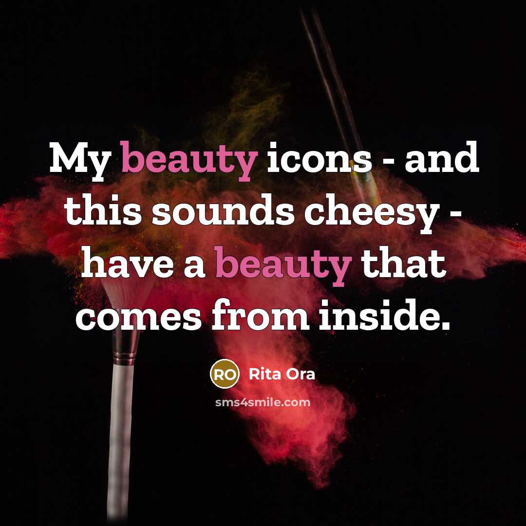 “My beauty icons - and this sounds cheesy - have…” quote by Rita Ora