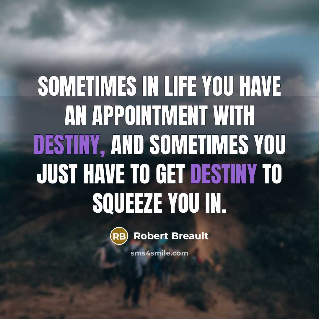 “Sometimes in life you have an appointment with destiny, and…” quote by Robert Breault