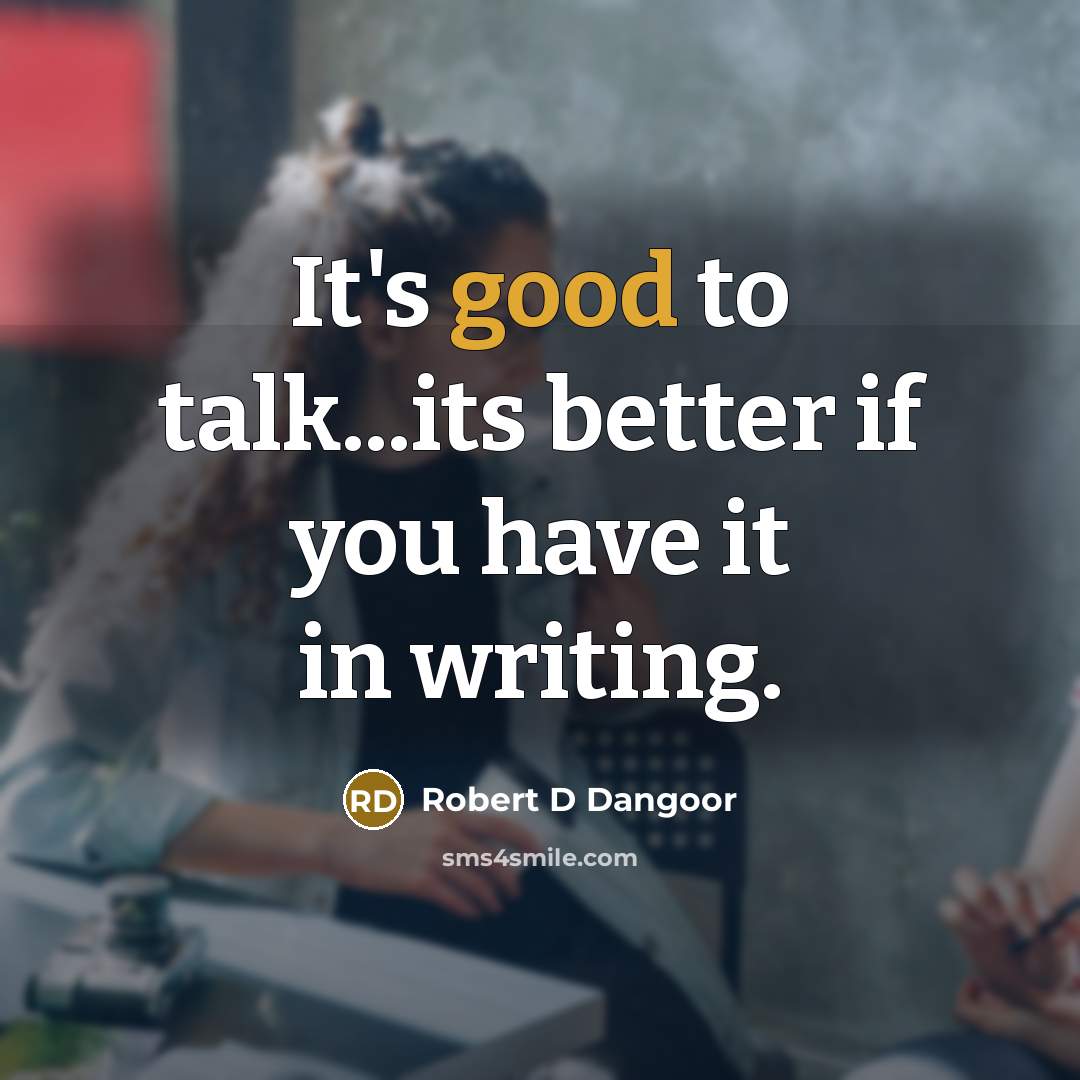 “It's good to talk...its better if you have it in…” quote by Robert D Dangoor