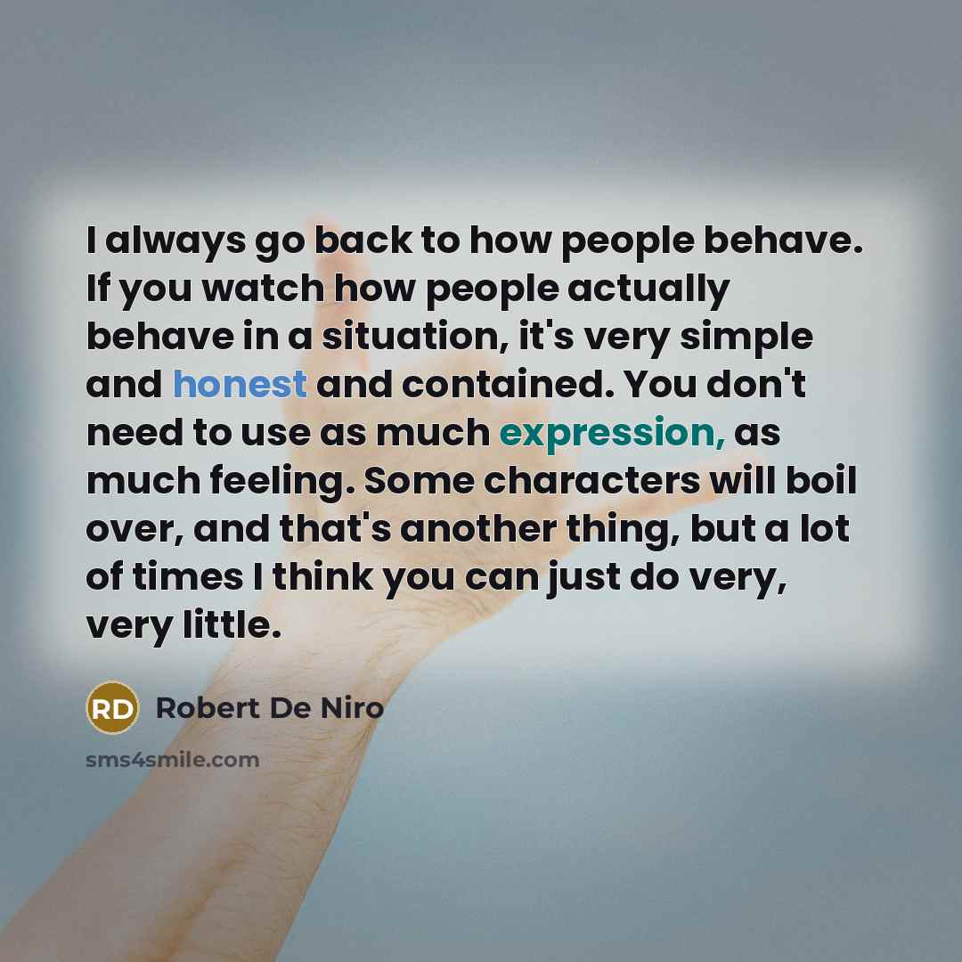 “I always go back to how people behave. If you…” quote by Robert De Niro