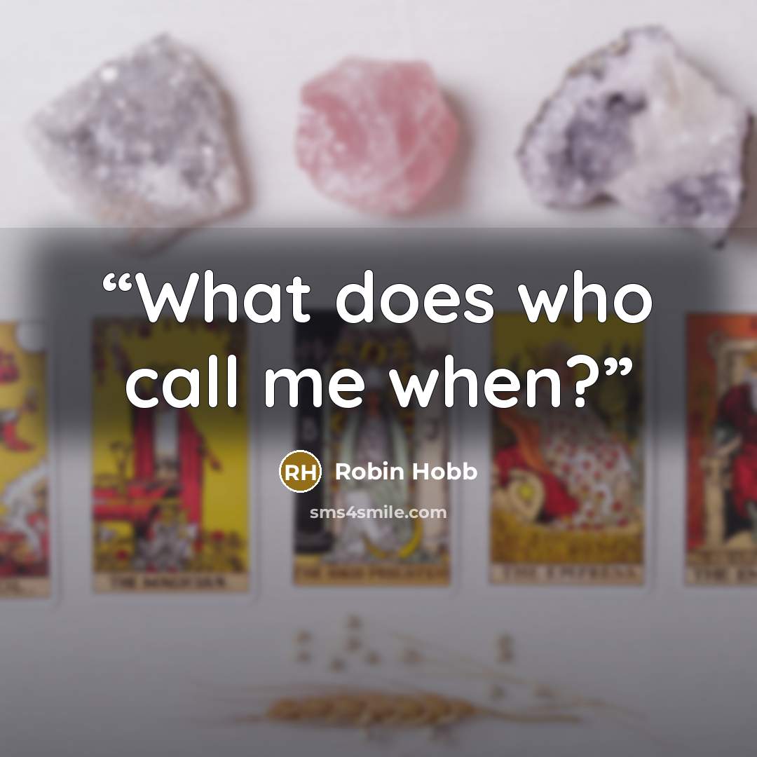 “What does who call me when?” quote by Robin Hobb