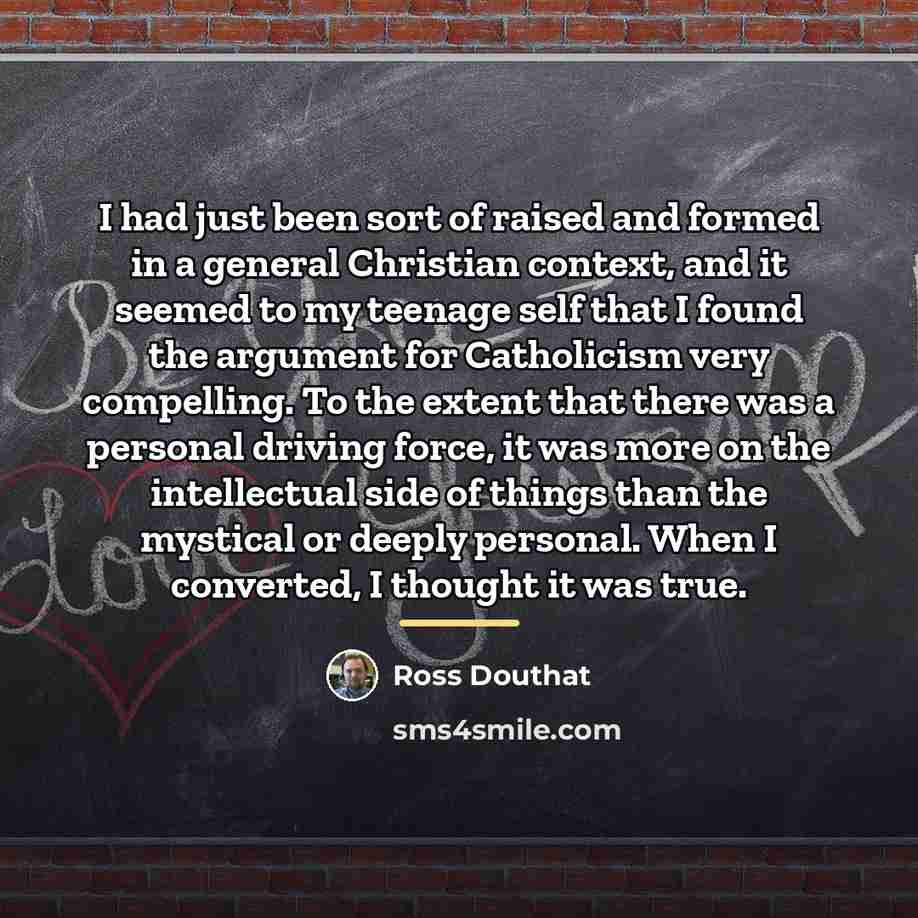 “I had just been sort of raised and formed in…” quote by Ross Douthat