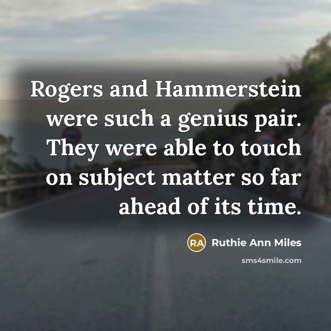 “Rogers and Hammerstein were such a genius pair. They were…” quote by Ruthie Ann Miles