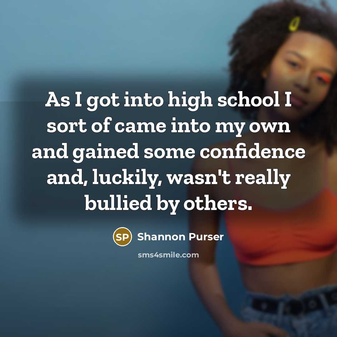 “As I got into high school I sort of came…” quote by Shannon Purser