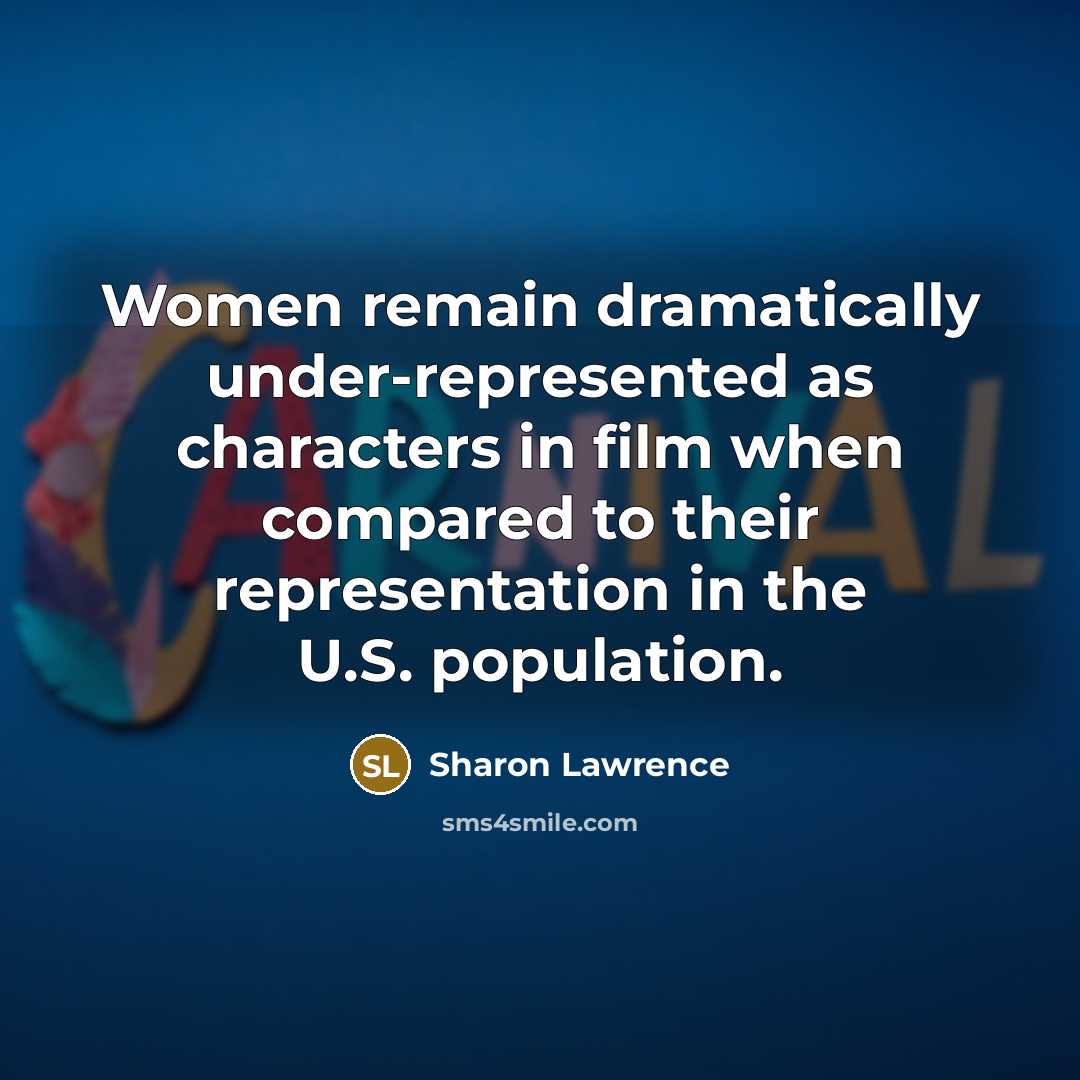 “Women remain dramatically under-represented as characters in film when compared…” quote by Sharon Lawrence