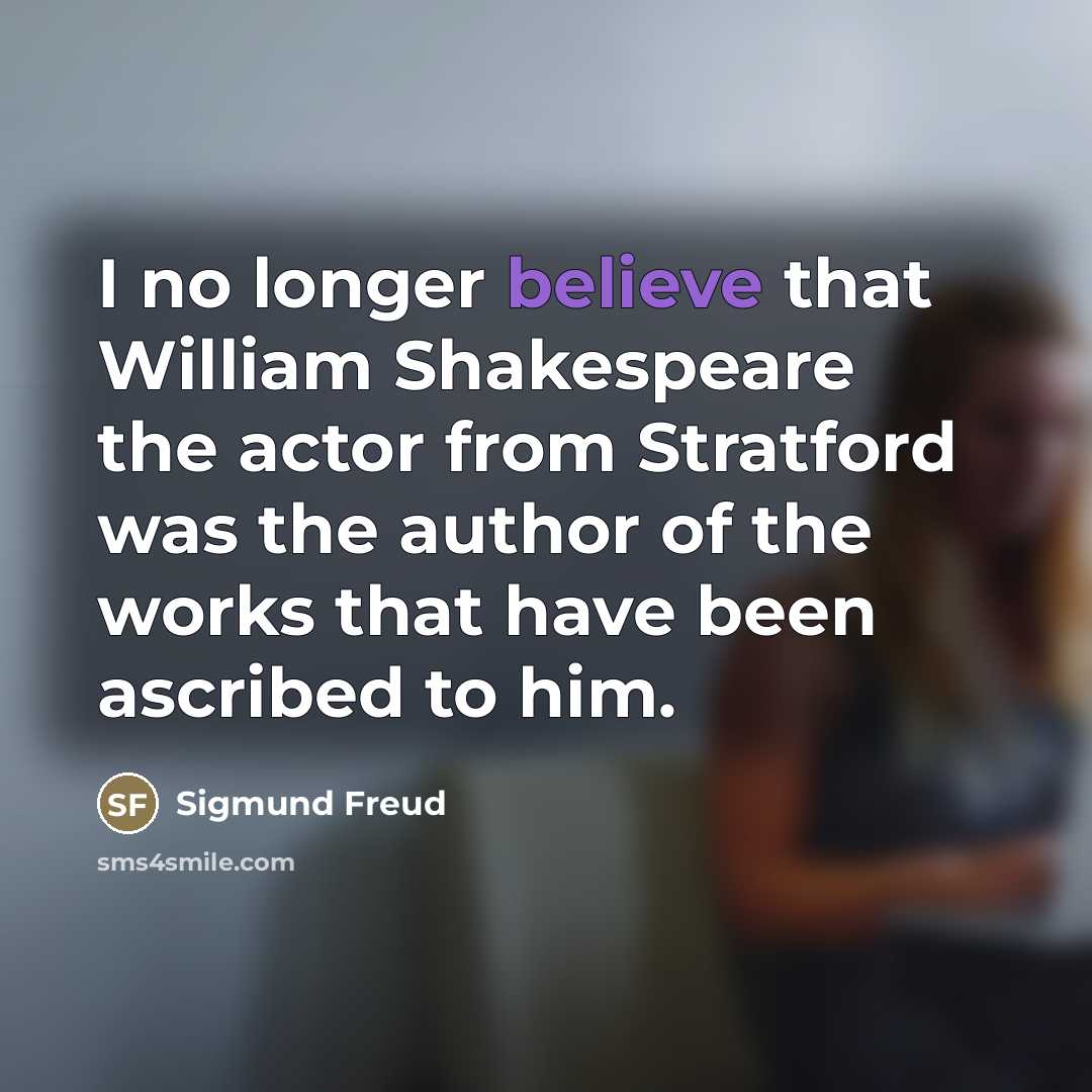 “I no longer believe that William Shakespeare the actor from…” quote by Sigmund Freud