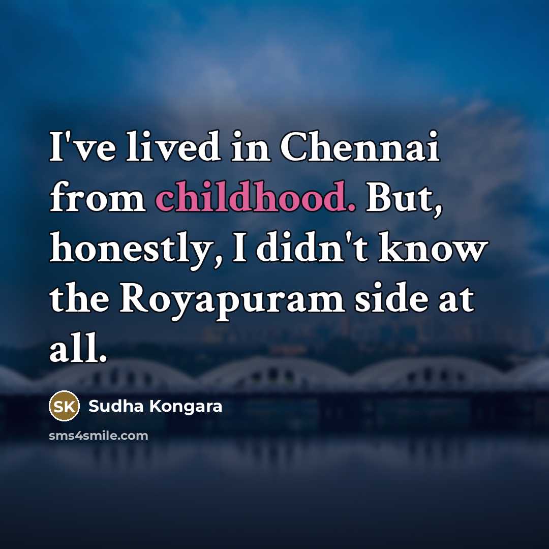 “I've lived in Chennai from childhood. But, honestly, I didn't…” quote by Sudha Kongara