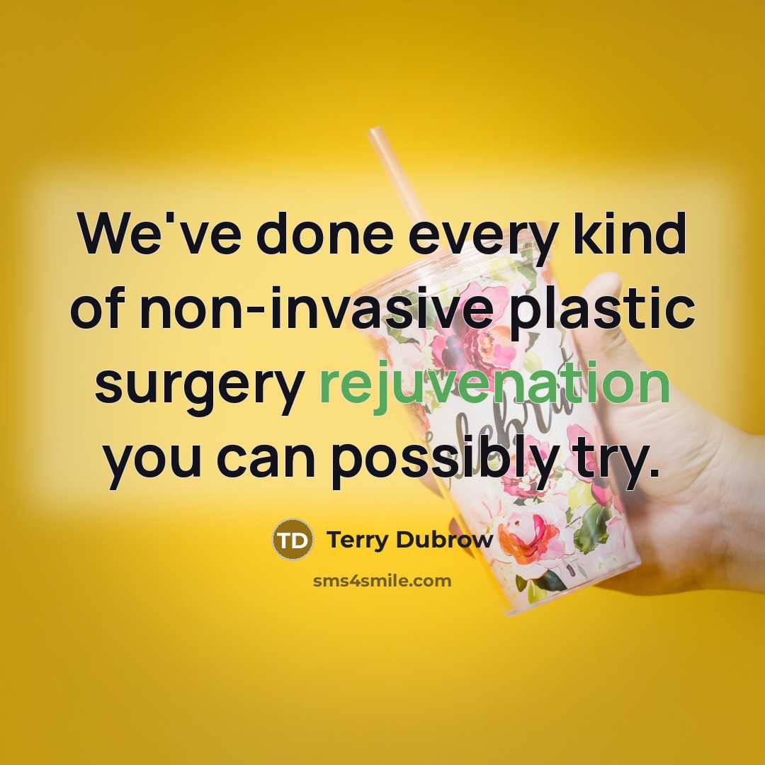 “We've done every kind of non-invasive plastic surgery rejuvenation you…” quote by Terry Dubrow
