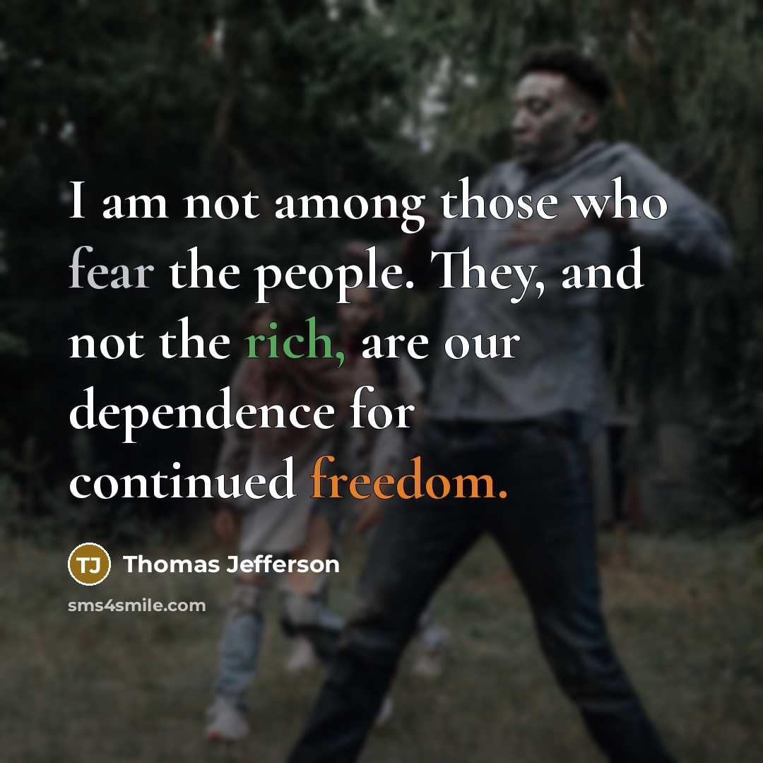 “I am not among those who fear the people. They,…” quote by Thomas Jefferson