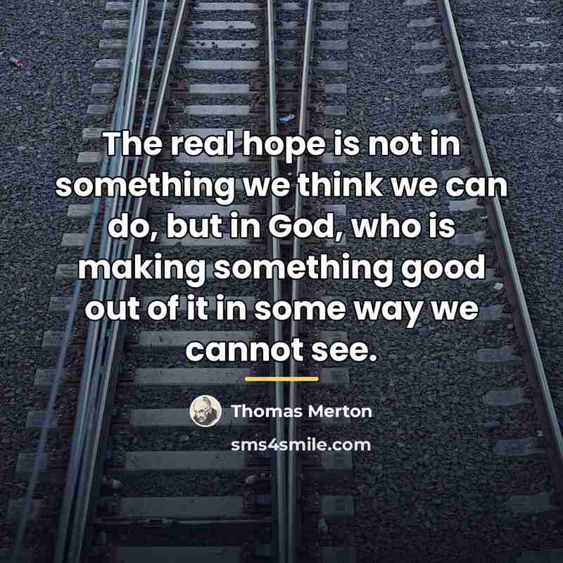 “The real hope is not in something we think we…” quote by Thomas Merton