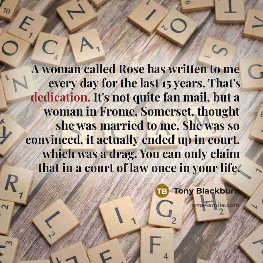 “A woman called Rose has written to me every day…” quote by Tony Blackburn