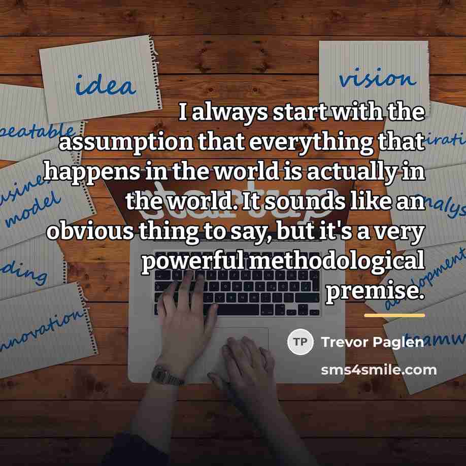 “I always start with the assumption that everything that happens…” quote by Trevor Paglen