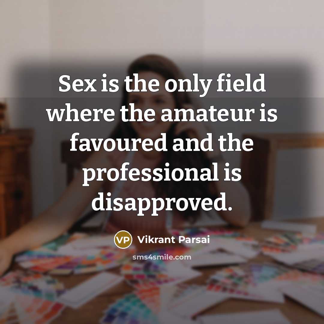 “Sex is the only field where the amateur is favoured…” quote by Vikrant Parsai
