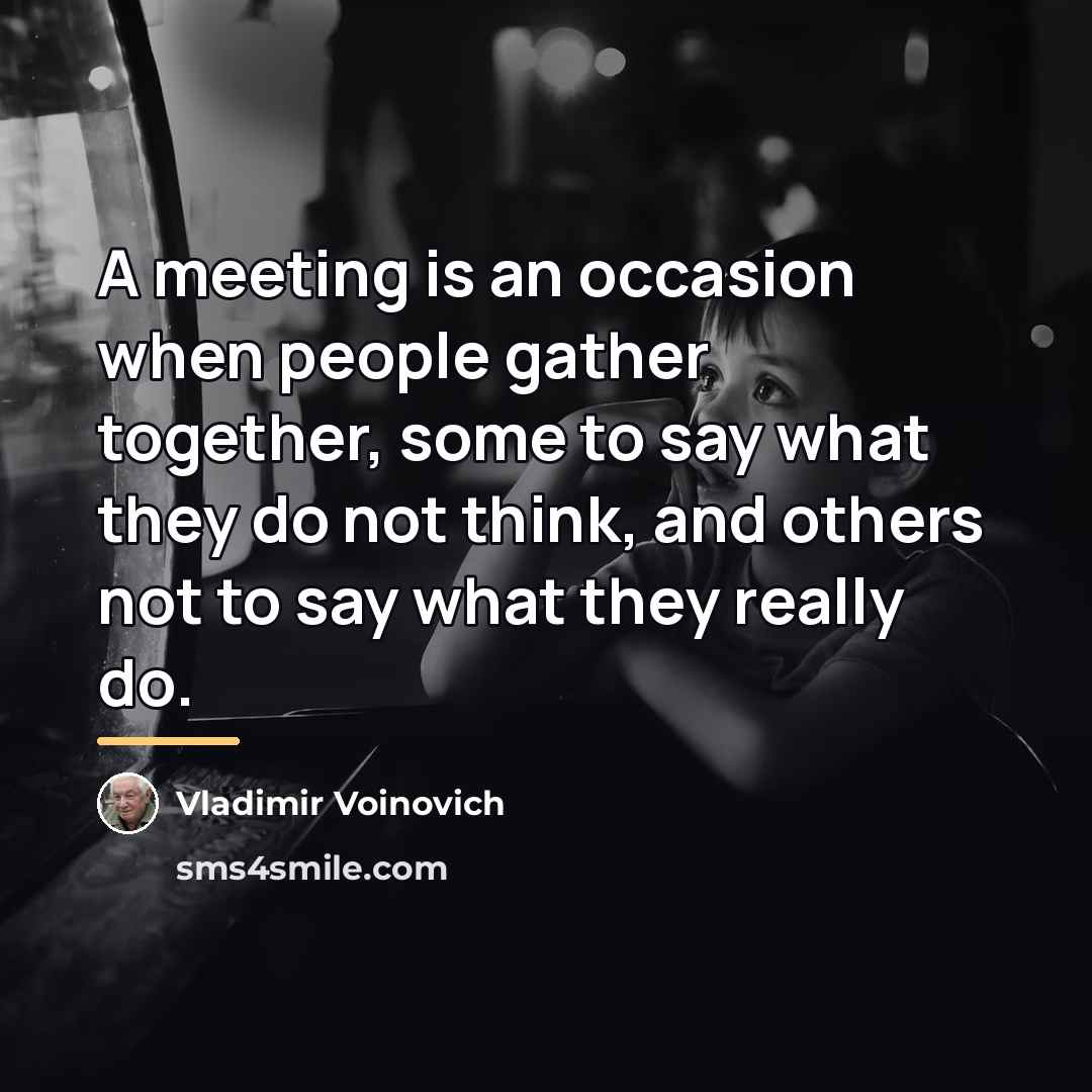 “A meeting is an occasion when people gather together, some…” quote by Vladimir Voinovich