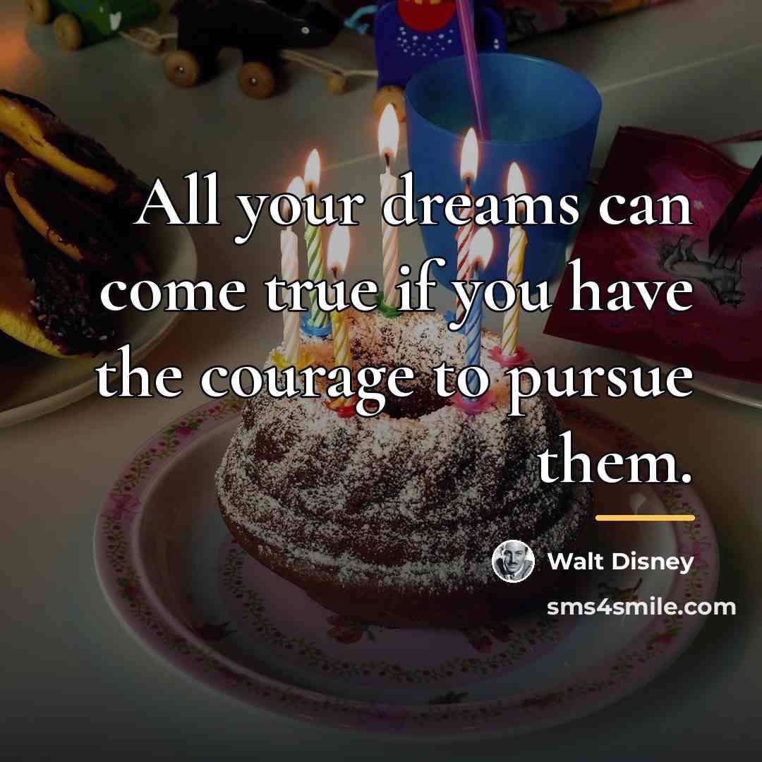 “All your dreams can come true if you have the…” quote by Walt Disney